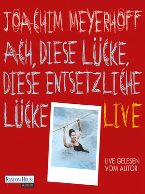 cover image of Ach, diese Lücke, diese entsetzliche Lücke. Live